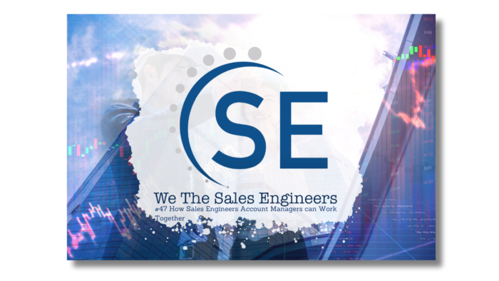 How Sales Engineers and Account Managers can Work Together