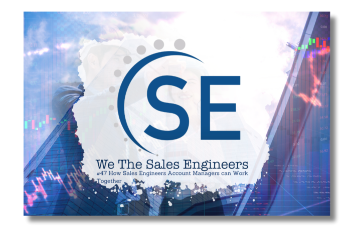 How Sales Engineers and Account Managers can Work Together